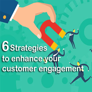 6 stratégies pour améliorer votre engagement client