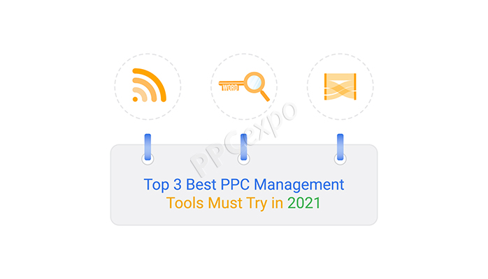 2021 年必须尝试的 3 大最佳 PPC 管理工具