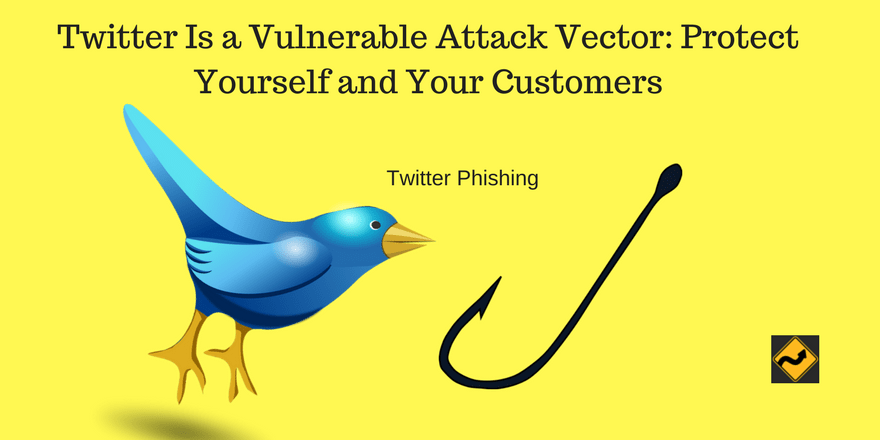 Twitter 是一种易受攻击的攻击媒介：保护您自己和您的客户