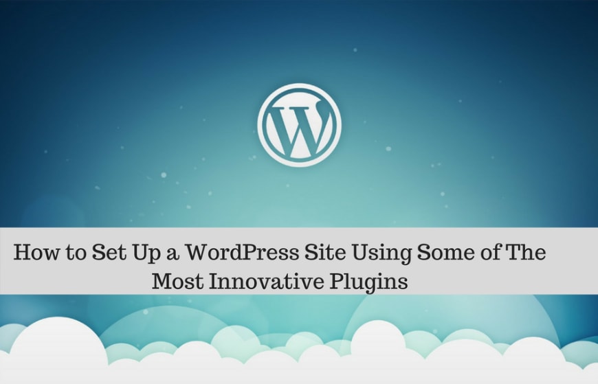 如何使用一些最具创新性的插件设置 WordPress 网站