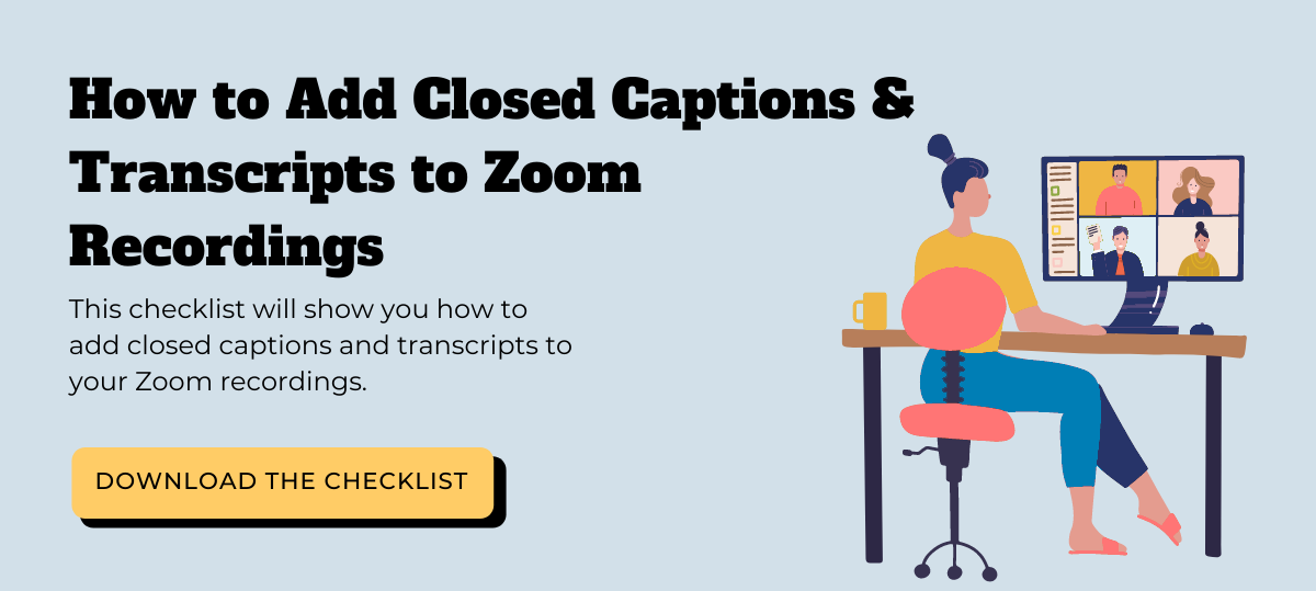 Comment ajouter des sous-titres codés et des transcriptions aux enregistrements Zoom. Téléchargez la liste de contrôle.