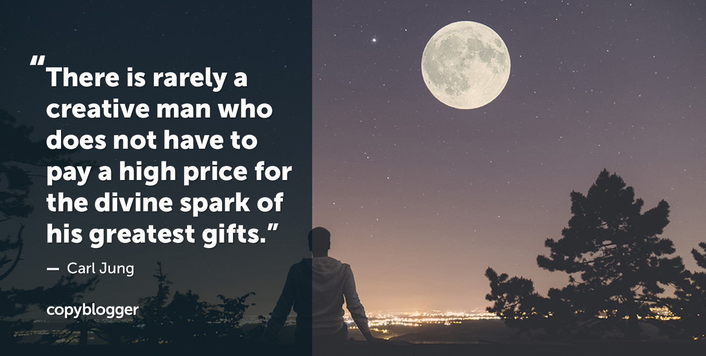 「彼の最高の贈り物の神聖な火花に高い代償を払う必要がない創造的な人はめったにありません。」 –カール・ユング
