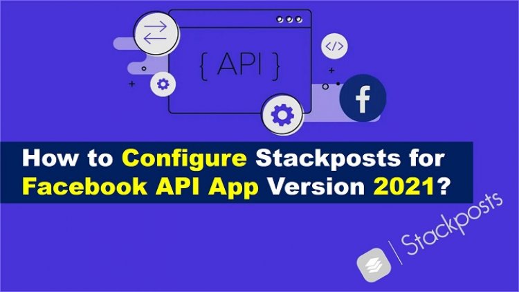 Wie konfiguriere ich Stackposts für die Facebook API App Version 2021?