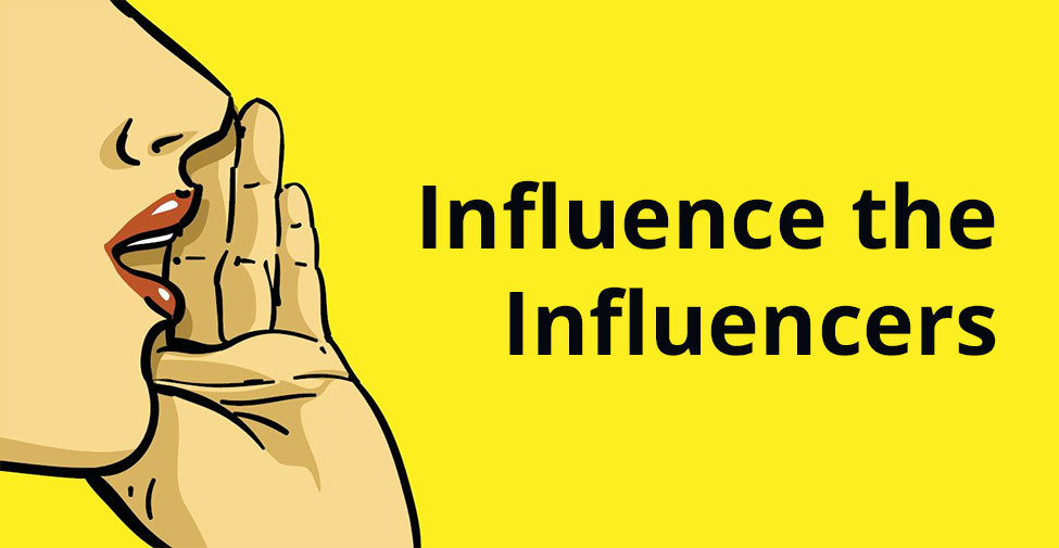 Influence the Influencers