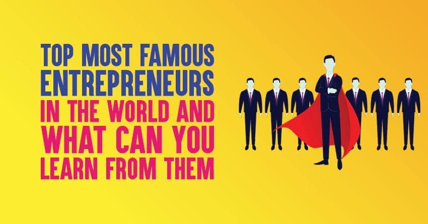 Les entrepreneurs les plus célèbres