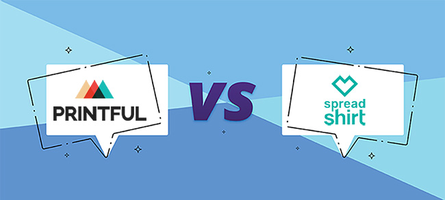 Printful vs Spreadshirt：どのプリントオンデマンドサービスがあなたに適していますか？