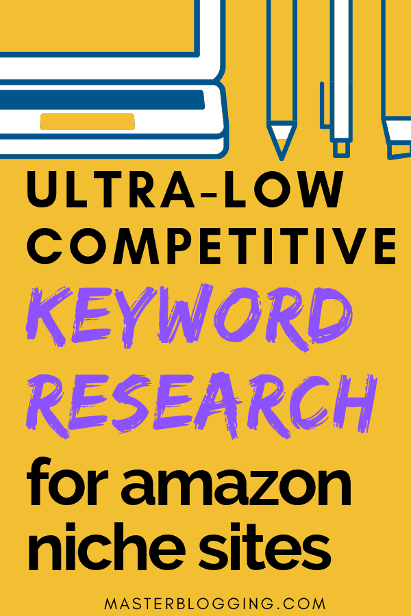 了解如何為Amazon Niche網站找到競爭力較低的關鍵字。博客初學者的最佳關鍵字研究教程。