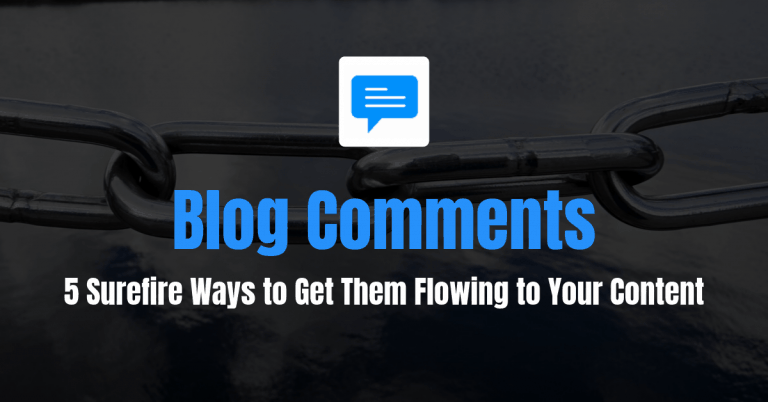5 moduri Surefire de a obține comentarii pe blog care curg în conținutul dvs.