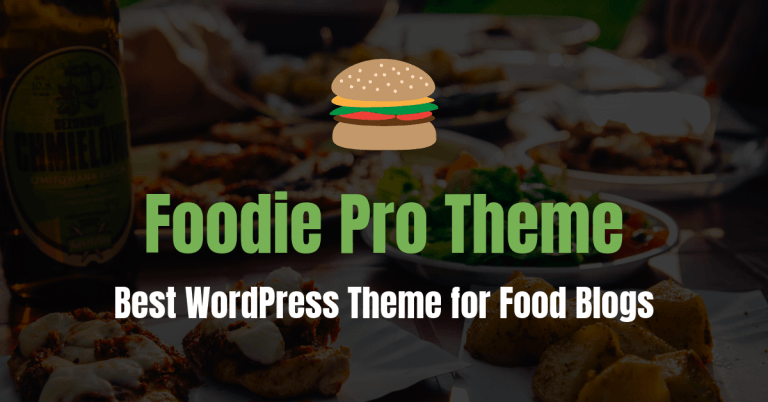 Cea mai recentă revizuire a temei Foodie Pro: Cea mai bună temă WordPress pentru bloggerii de alimente