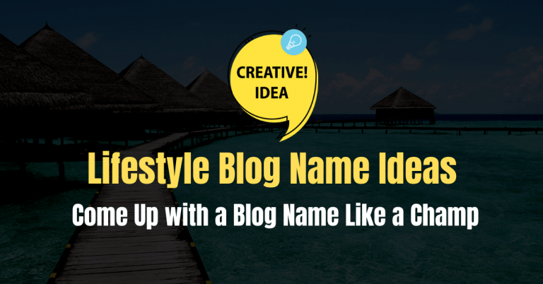 Comment trouver des idées de noms de blogs de style de vie comme un champion