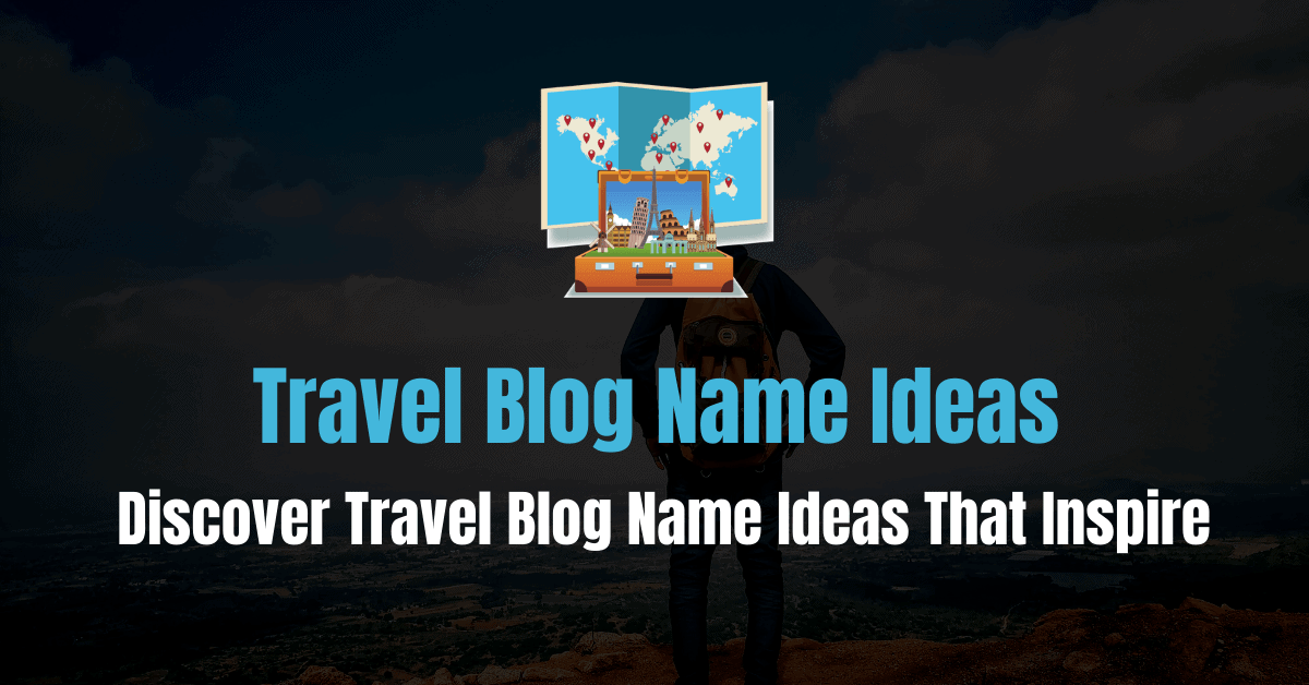Idei de nume de blog de călătorie