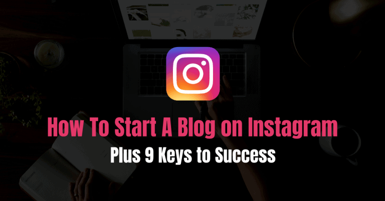 Instagram'da Blog Nasıl Başlatılır (Artı 9 Başarı Anahtarı)