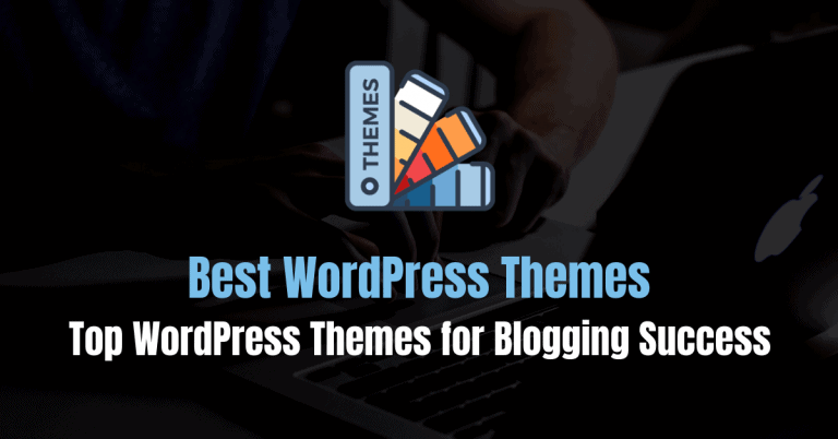 6 meilleurs thèmes WordPress pour réussir vos blogs