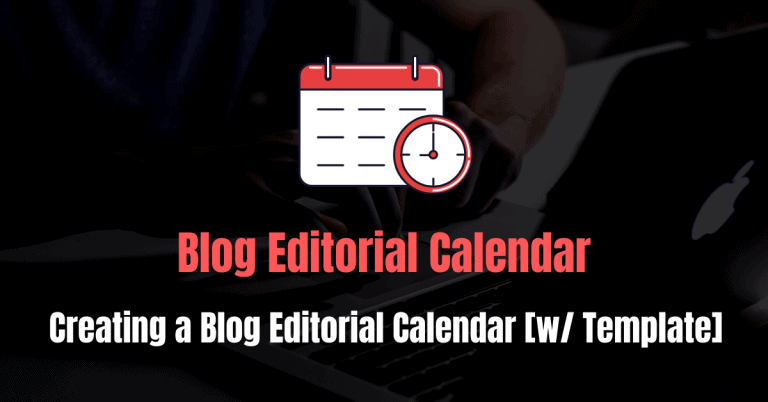 How to Create a Blog Editorial Calendar [w / Template]