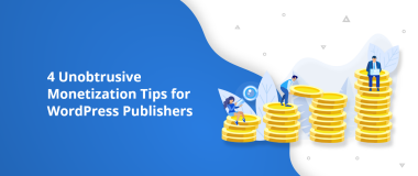 4 conseils de monétisation discrets pour les éditeurs WordPress