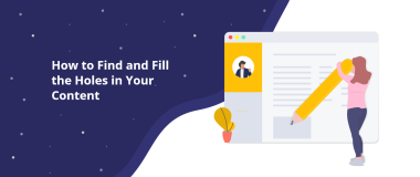 Comment trouver et remplir les trous dans votre contenu