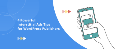 4 conseils puissants sur les annonces interstitielles pour les éditeurs WordPress