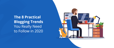 Les 8 tendances de blogs pratiques que vous devez vraiment suivre en 2020