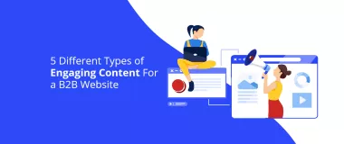 5 tipuri diferite de conținut captivant pentru un site web B2B