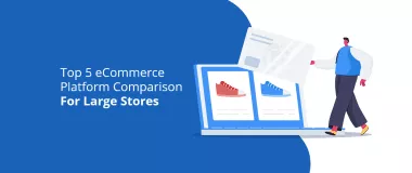 Comparação das 5 principais plataformas de comércio eletrônico para grandes lojas