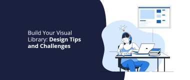 Erstellen Sie Ihre visuelle Bibliothek: Designtipps und Herausforderungen