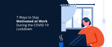 7 formas de mantenerse motivado en el trabajo durante el bloqueo de COVID-19