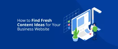 Come trovare nuove idee di contenuto per il tuo sito web aziendale