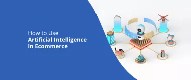 Come utilizzare l'intelligenza artificiale nell'e-commerce