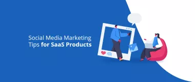نصائح التسويق عبر وسائل التواصل الاجتماعي لمنتجات SaaS