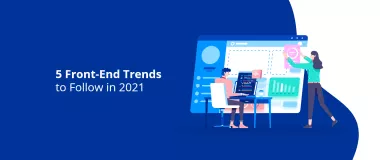 5 trendów front-endowych do naśladowania w 2021 r