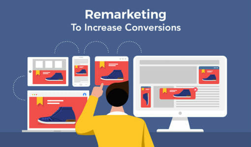 Comment le remarketing peut aider à augmenter les conversions